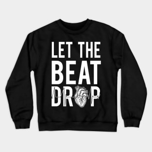 Let The Beat Drop - Funny Nurses Cute Gift Crewneck Sweatshirt
